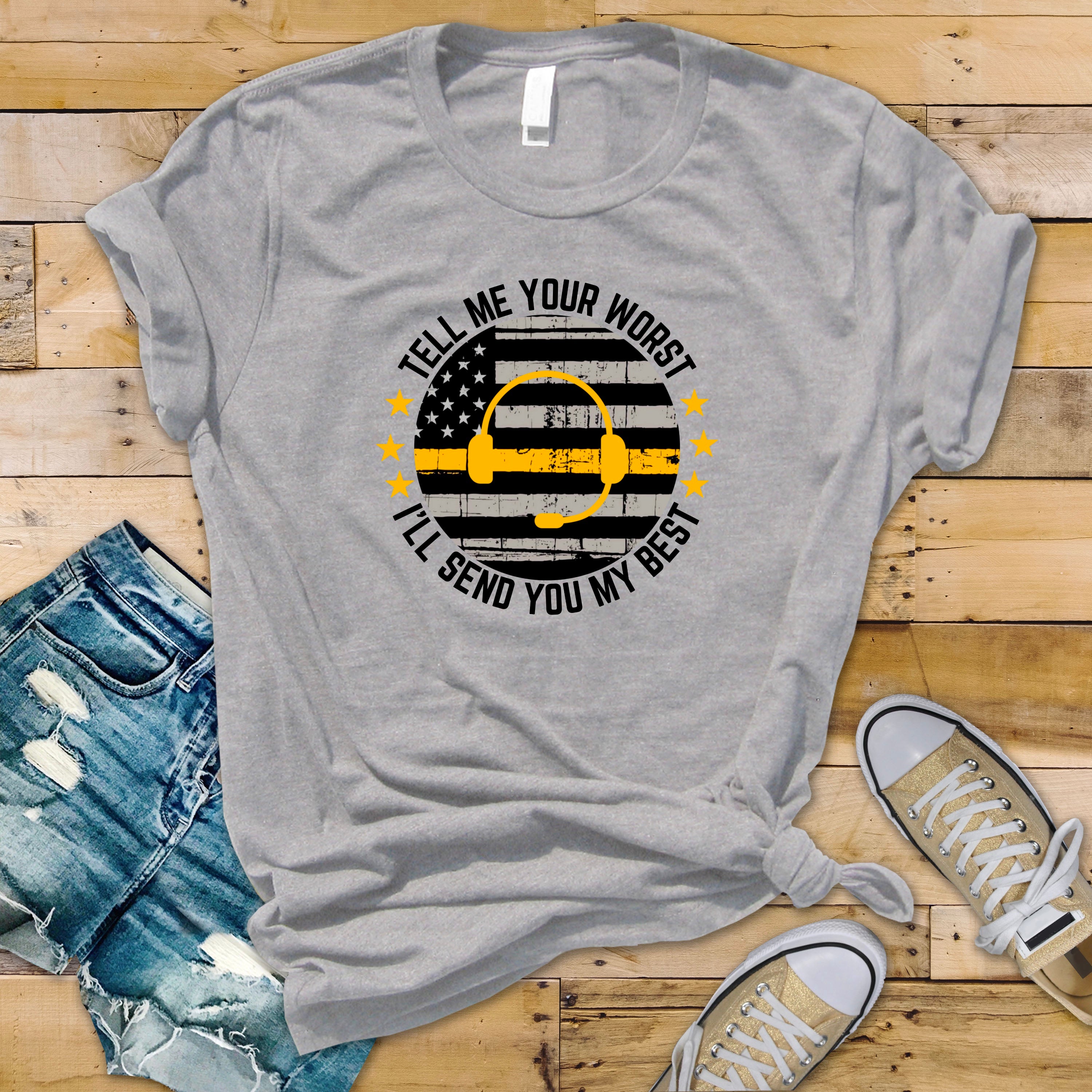 911 Dispatcher T‑Shirt - "Tell Me Your Worst I'll Send You My Best"