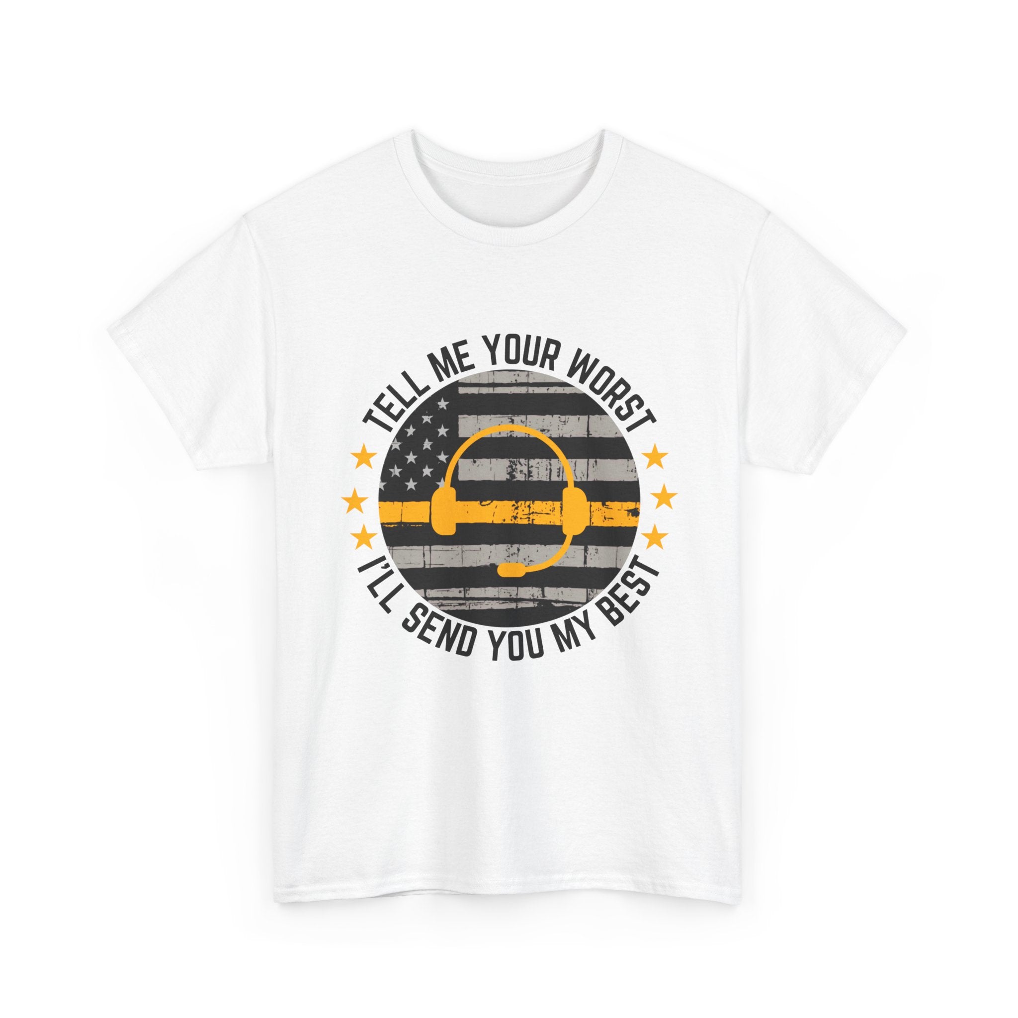 911 Dispatcher T‑Shirt - "Tell Me Your Worst I'll Send You My Best"